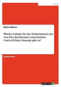 Welche Grunde fur das Nichteintreten des von Otto Kirchheimer entwickelten Catch-All Party Konzept gibt es?