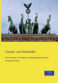 Die Verfassungs-, Verwaltungs- und Wirtschaftsgeschichte des Preussischen Staates
