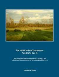 Die militärischen Testamente von 1752 und 1768: nebst einem Kommentar von A. Taysen aus dem Jahre 1879. Aus den politischen Testamenten von 1752 und 1