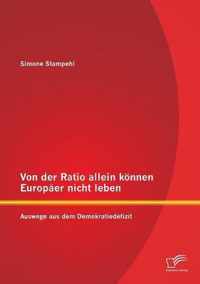 Von der Ratio allein koennen Europaer nicht leben