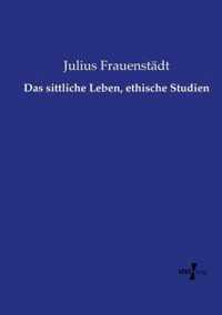 Das sittliche Leben, ethische Studien