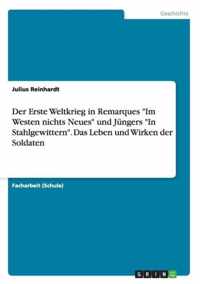 Der Erste Weltkrieg in Remarques Im Westen nichts Neues und Jungers In Stahlgewittern. Das Leben und Wirken der Soldaten