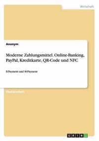 Moderne Zahlungsmittel. Online-Banking, PayPal, Kreditkarte, QR-Code und NFC