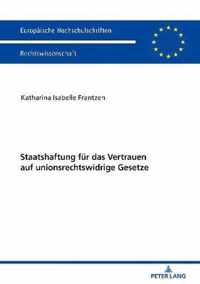 Staatshaftung Fuer Das Vertrauen Auf Unionsrechtswidrige Gesetze