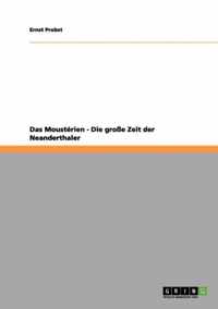 Das Mousterien - Die grosse Zeit der Neanderthaler