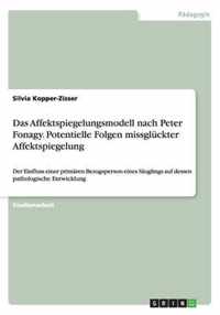 Das Affektspiegelungsmodell nach Peter Fonagy. Potentielle Folgen missgluckter Affektspiegelung