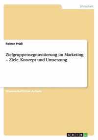 Zielgruppensegmentierung im Marketing - Ziele, Konzept und Umsetzung