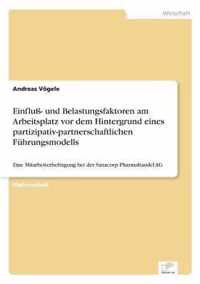 Einfluss- und Belastungsfaktoren am Arbeitsplatz vor dem Hintergrund eines partizipativ-partnerschaftlichen Fuhrungsmodells