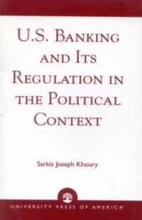 U.S. Banking and its Regulation in the Political Context