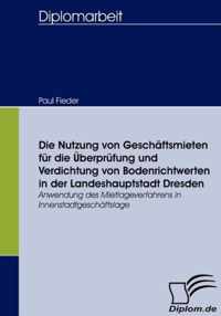 Die Nutzung von Geschäftsmieten für die Überprüfung und Verdichtung von Bodenrichtwerten in der Landeshauptstadt Dresden: Anwendung des Mietlageverfah