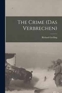 The Crime (Das Verbrechen) [microform]