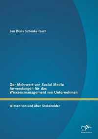 Der Mehrwert von Social Media Anwendungen fur das Wissensmanagement von Unternehmen