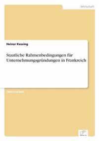 Staatliche Rahmenbedingungen fur Unternehmungsgrundungen in Frankreich