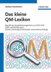 Das kleine QM-Lexikon 2e - Begriffe des Qualitatsmanagements aus GLP, GCP, GMP und EN ISO 9000