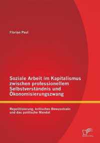 Soziale Arbeit im Kapitalismus zwischen professionellem Selbstverstandnis und OEkonomisierungszwang