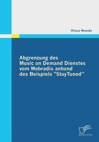 Abgrenzung des Music on Demand Dienstes vom Webradio anhand des Beispiels StayTuned