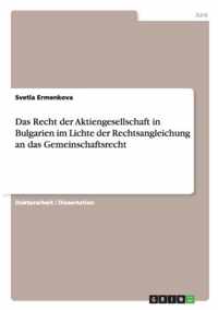 Das Recht der Aktiengesellschaft in Bulgarien im Lichte der Rechtsangleichung an das Gemeinschaftsrecht