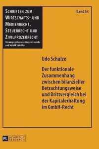 Der funktionale Zusammenhang zwischen bilanzieller Betrachtungsweise und Drittvergleich bei der Kapitalerhaltung im GmbH-Recht