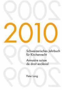 Schweizerisches Jahrbuch für Kirchenrecht. Band 15 (2010). Annuaire suisse de droit ecclésial. Volume 15 (2010)