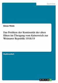 Das Problem der Kontinuitat der alten Eliten im UEbergang vom Kaiserreich zur Weimarer Republik 1918/19