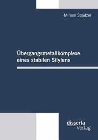 UEbergangsmetallkomplexe eines stabilen Silylens