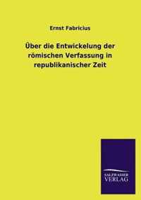 UEber die Entwickelung der roemischen Verfassung in republikanischer Zeit