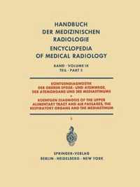 Röntgendiagnostik der Oberen Speise- und Atemwege der Atemorgane und des Mediastinums Teil 3 / Roentgen Diagnosis of the Upper Alimentary Tract and Air Passages, the Respiratory Organs and the Mediastinum Part 3