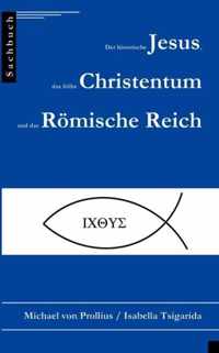 Der historische Jesus, das fruhe Christentum und das Roemische Reich