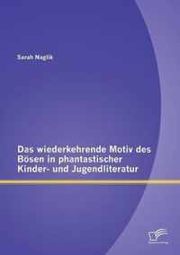 Das wiederkehrende Motiv des Boesen in phantastischer Kinder- und Jugendliteratur