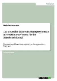 Das deutsche duale Ausbildungssystem als internationales Vorbild fur die Berufsausbildung?