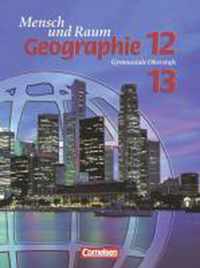 Geographie. Mensch und Raum 12/13. Schülerbuch. Nordrhein-Westfalen