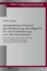 Gesetzliches Unrecht: Die Bedeutung Des Begriffs Fuer Die Aufarbeitung Von Ns-Verbrechen