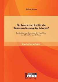 Ein Toleranzartikel fur die Bundesverfassung der Schweiz? Darstellung und Bewertung des Vorschlags von J.P. Muller und D. Thurer