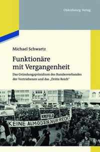 Funktionäre Mit Vergangenheit: Das Gründungspräsidium Des Bundesverbandes Der Vertriebenen Und Das Dritte Reich