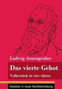 Das vierte Gebot: Volksstück in vier Akten (Band 140, Klassiker in neuer Rechtschreibung)