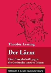 Der Lärm: Eine Kampfschrift gegen die Geräusche unseres Lebens (Band 130, Klassiker in neuer Rechtschreibung)