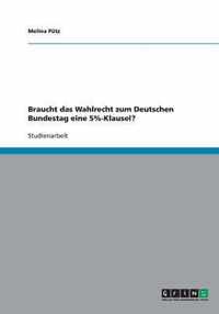 Braucht das Wahlrecht zum Deutschen Bundestag eine 5%-Klausel?