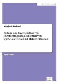 Bildung und Eigenschaften von selbstorganisierten Schichten von speziellen Thiolen auf Metallelektroden