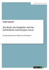 Das Reale, das Imaginare und das Symbolische nach Jacques Lacan