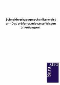 Schneidwerkzeugmechanikermeister - Das prufungsrelevante Wissen