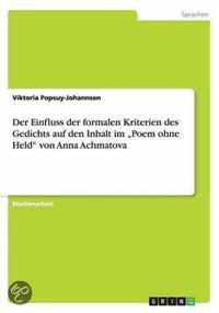 Der Einfluss der formalen Kriterien des Gedichts auf den Inhalt im "Poem ohne Held" von Anna Achmatova