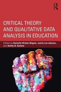 Critical Theory and Qualitative Data Analysis in Education