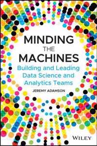 Minding the Machines - Building and Leading Data Science and Analytics Teams