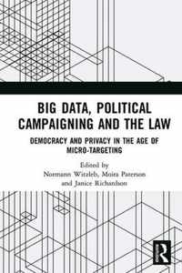 Big Data, Political Campaigning and the Law