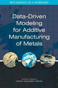 Data-Driven Modeling for Additive Manufacturing of Metals