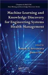 Machine Learning and Knowledge Discovery for Engineering Systems Health Management