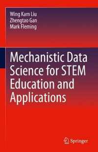 Mechanistic Data Science for STEM Education and Applications