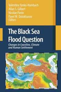 The Black Sea Flood Question: Changes in Coastline, Climate and Human Settlement