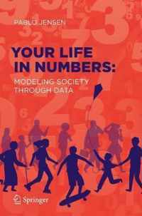 Your Life in Numbers Modeling Society Through Data