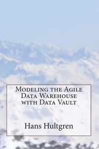 Modeling the Agile Data Warehouse with Data Vault